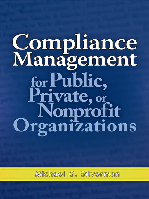 Title details for Compliance Management for Public, Private, or Nonprofit Organizations by Michael G. Silverman - Available